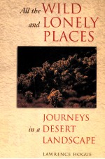 ALL THE WILD AND LONELY PLACES JOURNEYS IN A DESERT LANDSCAPE