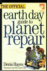 THE OFFICIAL EARTH DAY GUIDE TO PLANET REPAIR