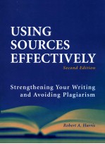 USING SOURCES EFFECTIVELY STRENGTHENING YOUR WRITING AND AVOIDING PLAGIARISM SECOND EDITION