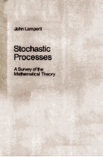 STOCHASTIC PROCESSES A SURVEY OF THE MATHEMATICAL THEORY