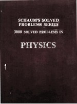 SCHAUM'S SOLVED PROBLEMS SERIES 3000 SOLVED PROBLEMS IN PHYSICS