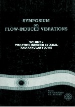 SYMPOSIUM ON FLOW-INDUCED VIBRATIONS VOLUME 4 VIBRATION INDUCED BY AXIAL AND ANNULAR FLOWS