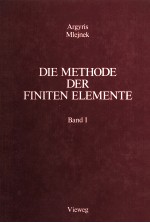 DIE METHODE DER FINITEN ELEMENTE IN DER ELEMENTAREN STRUKTURMECHANIK BAND I VERSCHIEBUNGSMETHODE IN