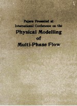 PAPERS PRESENTED AT INTERNATIONAL CONFERENCE ON THE PHYSICAL MODELLING OF MULTI-PHASE FLOW