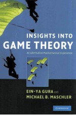 Insights Into Game Theory An Alternative Mathematical Experience