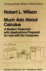 Much Ado About Calculus amodern treatment with applications prepared for use with the computer