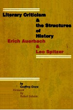 LITERARY CRITICISM & THE STRUCTURES OF HISTORY ERICH AUERBACH & LEO SPITZER