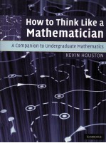 HOW TO THINK LIKE A MATHEMATICIAN A COMPANION TO UNDERGRADUATE MATHEMATICS