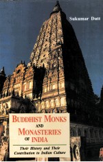 BUDDHIST MONKS AND MONASTERIES OF INDIA:THEIR HISTORY AND THEIR CONTRIBUTION TO INDIAN CULTURE