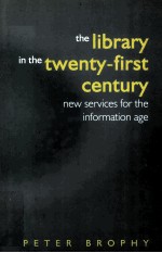 THE LIBRARY IN THE TWENTY-FIRST CENTURY NEW SERVICES FOR THE INFORMATION AGE