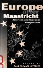 EUROPE AFTER MAASTRICHT:AMERICAN AND EUROPEAN PERSPECTIVES