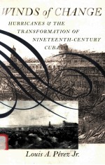 WINDS OF CHANGE:HURRICANES & THE TRANSFORMATION OF NINETEENTH-CENTURY CUBA