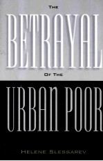 THE BETRAYAL OF THE URBAN POOR