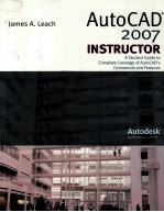 AUTOCAD 2007 INSTRUCTOR:A STUDENT GUIDE TO COMPLETE COVERAGE OF AUTOCAD'S COMMANDS AND FEATURES