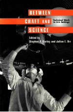 BETWEEN CRAFT AND SCIENCE:TECHNICAL WORK IN U.S.SETTINGS