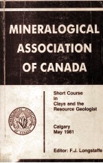 MINERALOGICAL ASSOCIATION OF CANADA:SHORT COURSE IN CLAYS AND THE RESOURCE GEOLOGIST