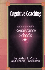 COGNITIVE COACHING:A FOUNDATION FOR RENAISSANCE SCHOOLS