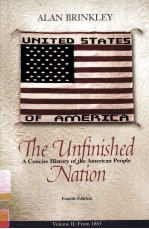 THE UNFINISHED NATION A CONCISE HISTORY OF THE AMERICAN PEOPLE VOLUME II:FROM 1865 FOURTH EDITION