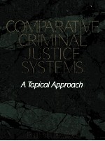 COMPARATIVE CRIMINAL JUSTICE SYSTEMS A TOPICAL APPROACH