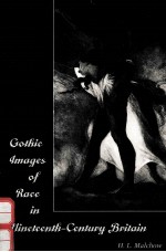 GOTHIC IMAGES OF RACE IN NINETEENTH-CENTURY BRITAIN