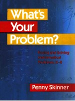 WHAT'S YOUR PROBLEM?:POSING AND SOLVING MATHEMATICAL PROBLEMS