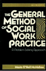 THE GENERAL METHOD OF SOCIAL WORK PRACTICE:A PROBLEM-SOLVING APPROACH SECOND EDITION