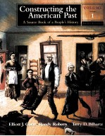 CONSTRUCTING THE AMERICAN PAST:A SOURCE BOOK OF A PEOPLE'S HISTORY THIRD EDITION VOLUME I