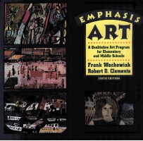 EMPHASIS ART:A QUALITATIVE ART PROGRAM FOR ELEMENTARY AND MIDDLE SCHOOLS SIXTH EDITION