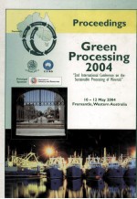 GREEN PROCESSING 2004 2ND INTERNATIONAL CONFERENCE ON THE SUSTAINABLE PROCESSING OF MINERALS