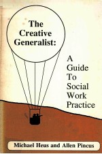 THE CREATIVE GENERALIST:A GUIDE TO SOCIAL WORK PRACTICE