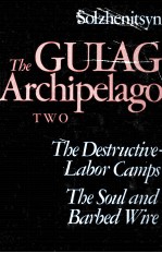 THE GULAG ARCHIPELAGO 1918-1956 AN EXPERIMENT IN LITERARY INVESTIGATION III-IV