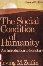 THE SOCIAL CONDITION OF HUMANITY:AN INTRODUCTION TO SOCIOLOGY SECOND EDITION