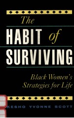 THE HABIT OF SURVIVING:BLACK WOMEN'S STRATEGIES FOR LIFE