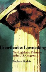 UNORTHODOX LAWMAKING:NEW LEGISLATIVE PROCESSES IN THE U.S.CONGRESS