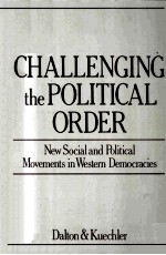 CHALLENGING THE POLITICAL ORDER:NEW SOCIAL AND POLITICAL MOVEMENTS IN WESTERN DEMOCRACIES