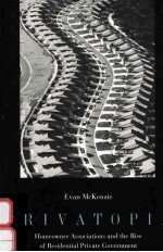 PRIVATOPIA:HOMEOWNER ASSOCIATIONS AND THE RISE OF RESIDENTIAL PRIVATE GOVERNMENT