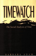 TIMEWATCH:THE SOCIAL ANALYSIS OF TIME