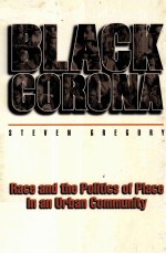 BLACK CORONA:RACE AND THE POLITICS OF PLACE IN AN URBAN COMMUNITY