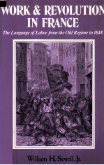 WORK AND REVOLUTION IN FRANCE:THE LANGUAGE OF LABOR FROM THE OLD REGIME TO 1848