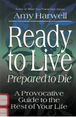 READY TO LIVE PREPARED TO DIE:A PROVOCATIVE GUIDE TO THE REST OF YOUR LIFE