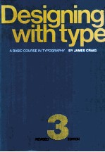 DESIGNING WITH TYPE:A BASIC COURSE IN TYPOGRAPHY REVISED 3 EDITION