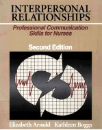 INTERPERSONAL RELATIONSHIPS:PROFESSIONAL COMMUNICATION SKILLS FOR NURSES SECOND EDITION