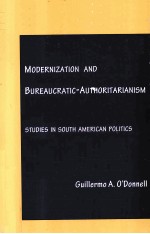 MODERNIZATION AND BUREAUCRATIC-AUTHORITARIANISM:STUDIES IN SOUTH AMERICAN POLITICS