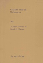 GRADUATE TEXTS IN MATHEMATICS 209:A SHORT COURSE ON SPECTRAL THEORY