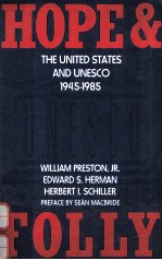 HOPE & FOLLY:THE UNITED STATES AND UNESCO 1945-1985