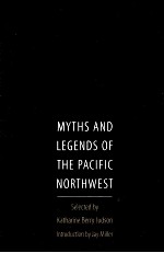 MYTHS AND LEGENDS OF THE PACIFIC NORTHWEST