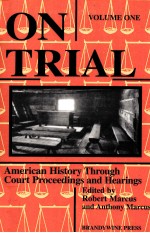 ON TRIAL:AMERICAN HISTORY THROUGH COURT PROCEEDINGS AND HEARINGS VOLUME I