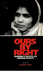 OURS BY RIGHT:WOMEN'S RIGHTS AS HUMAN RIGHTS