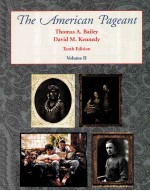 THE AMERICAN PAGEANT:A HISTORY OF THE REPUBLIC VOLUME II TENTH EDITION