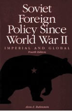 SOVIET FOREIGN POLICY SINCE WORLD WAR II:IMPERIAL AND GLOBAL FOURTH EDITION